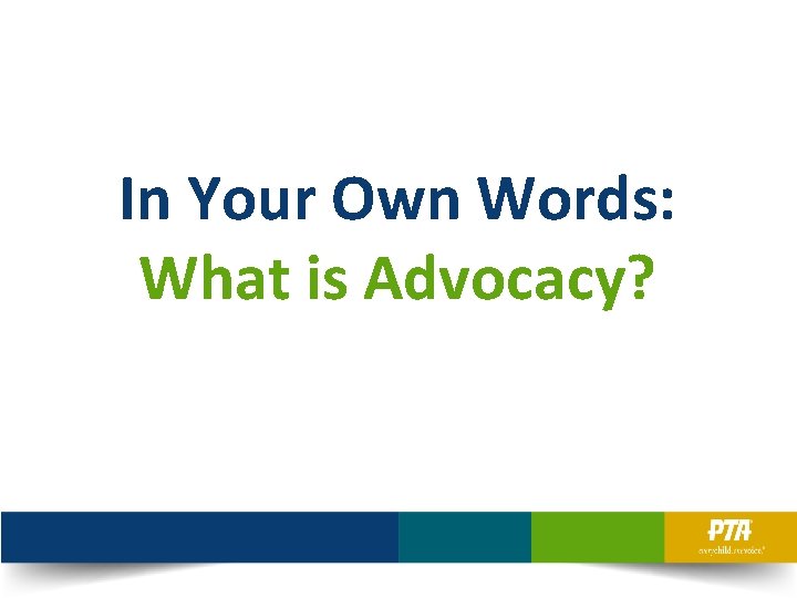 In Your Own Words: What is Advocacy? 