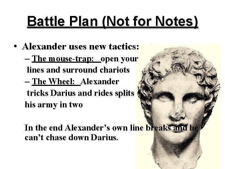 Battle Plan (Not for Notes) • Alexander uses new tactics: – The mouse-trap: open Battle Plan (Not for Notes) • Alexander uses new tactics: – The mouse-trap: open