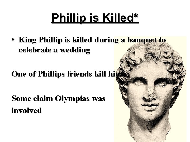 Phillip is Killed* • King Phillip is killed during a banquet to celebrate a Phillip is Killed* • King Phillip is killed during a banquet to celebrate a