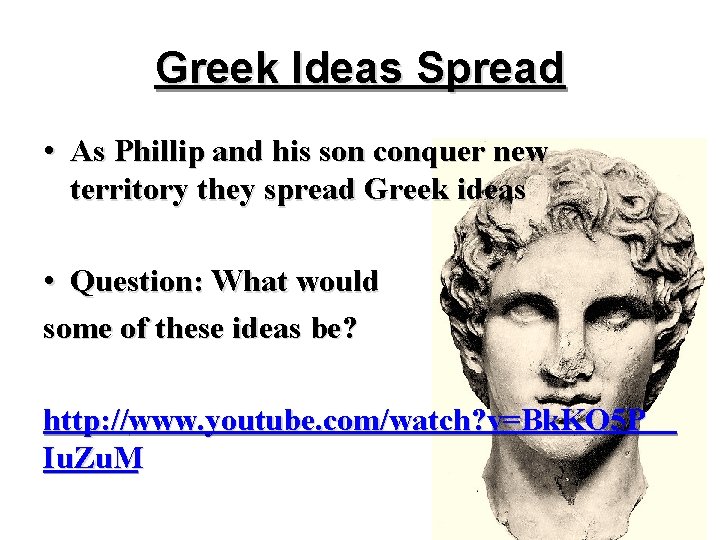 Greek Ideas Spread • As Phillip and his son conquer new territory they spread Greek Ideas Spread • As Phillip and his son conquer new territory they spread