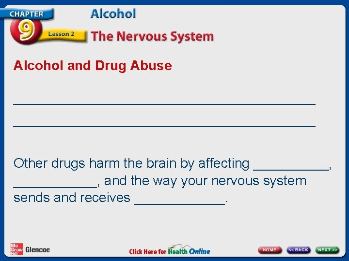 Alcohol and Drug Abuse ________________________________________ Other drugs harm the brain by affecting _____, ______,