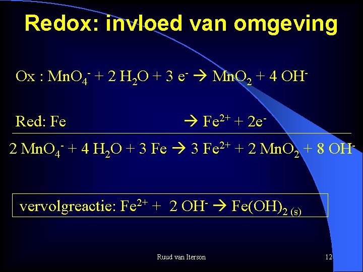 Redox: invloed van omgeving Ox : Mn. O 4 - + 2 H 2