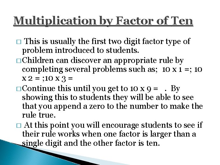 Multiplication by Factor of Ten This is usually the first two digit factor type