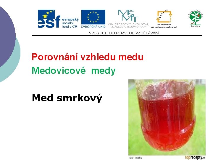 Porovnání vzhledu medu Medovicové medy Med smrkový 