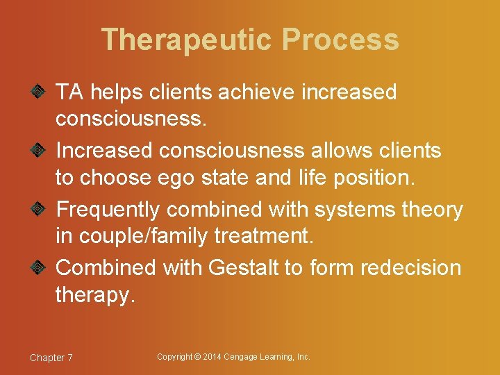 Therapeutic Process TA helps clients achieve increased consciousness. Increased consciousness allows clients to choose