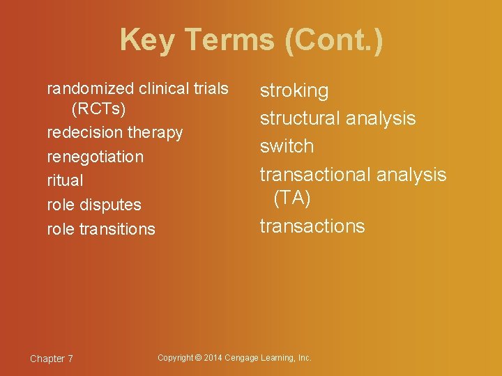 Key Terms (Cont. ) randomized clinical trials (RCTs) redecision therapy renegotiation ritual role disputes