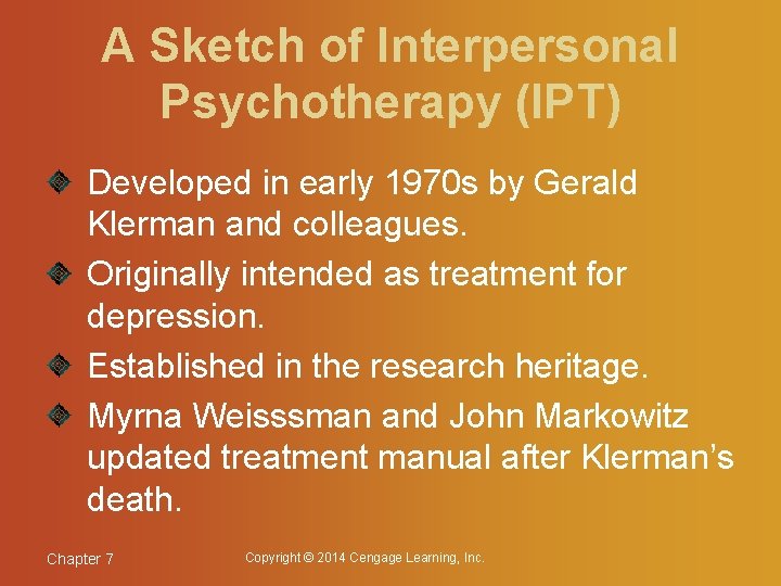 A Sketch of Interpersonal Psychotherapy (IPT) Developed in early 1970 s by Gerald Klerman
