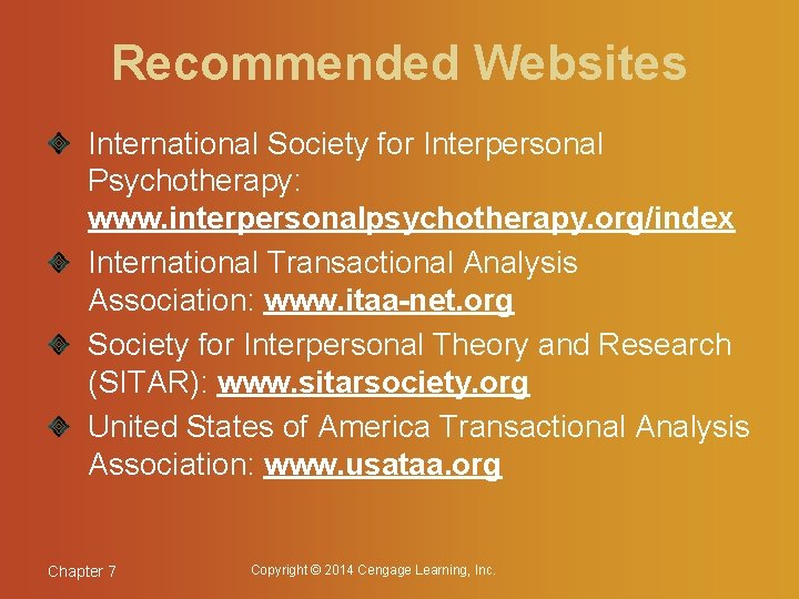 Recommended Websites International Society for Interpersonal Psychotherapy: www. interpersonalpsychotherapy. org/index International Transactional Analysis Association: