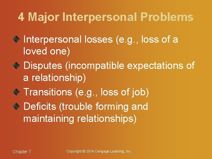 4 Major Interpersonal Problems Interpersonal losses (e. g. , loss of a loved one)