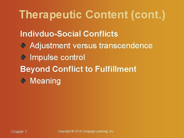 Therapeutic Content (cont. ) Indivduo-Social Conflicts Adjustment versus transcendence Impulse control Beyond Conflict to