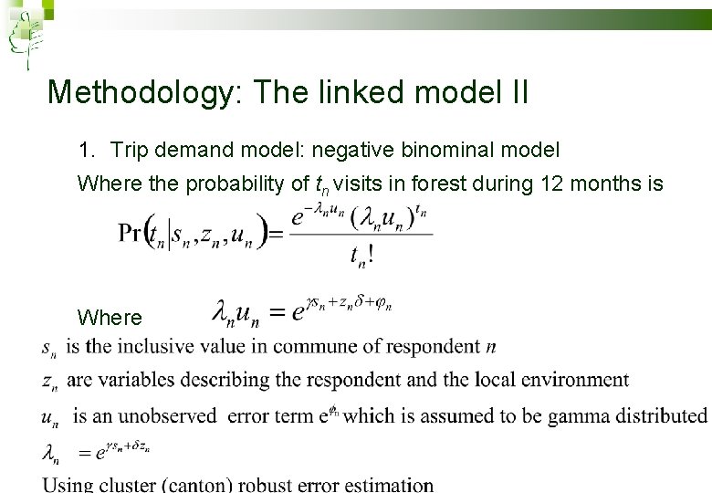 Methodology: The linked model II 1. Trip demand model: negative binominal model Where the