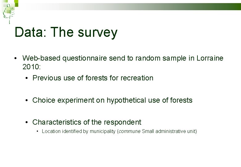 Data: The survey • Web-based questionnaire send to random sample in Lorraine 2010: •