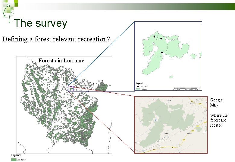 The survey Defining a forest relevant recreation? Forests in Lorraine Google Map Where the