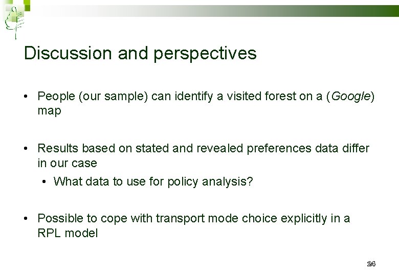 Discussion and perspectives • People (our sample) can identify a visited forest on a