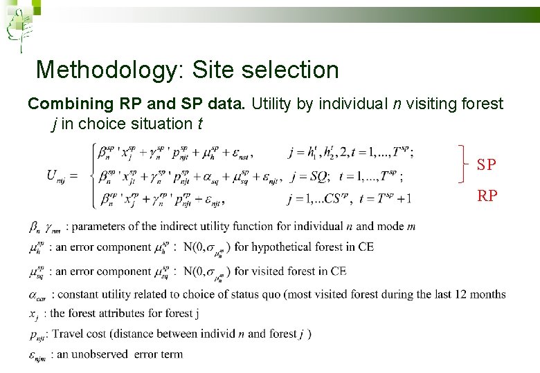 Methodology: Site selection Combining RP and SP data. Utility by individual n visiting forest