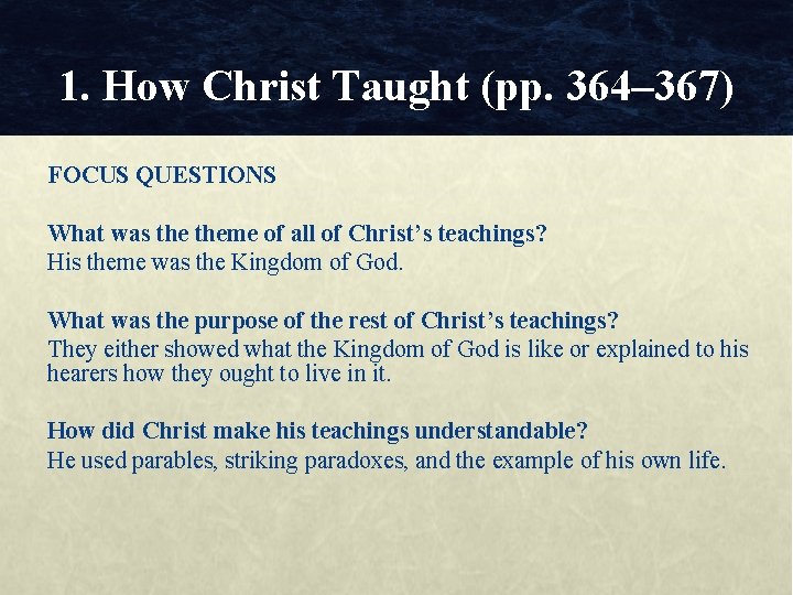 1. How Christ Taught (pp. 364– 367) FOCUS QUESTIONS What was theme of all