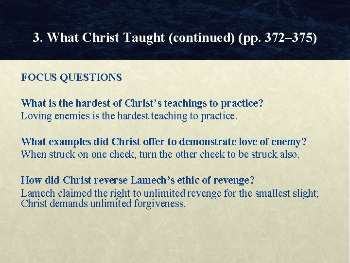 3. What Christ Taught (continued) (pp. 372– 375) FOCUS QUESTIONS What is the hardest