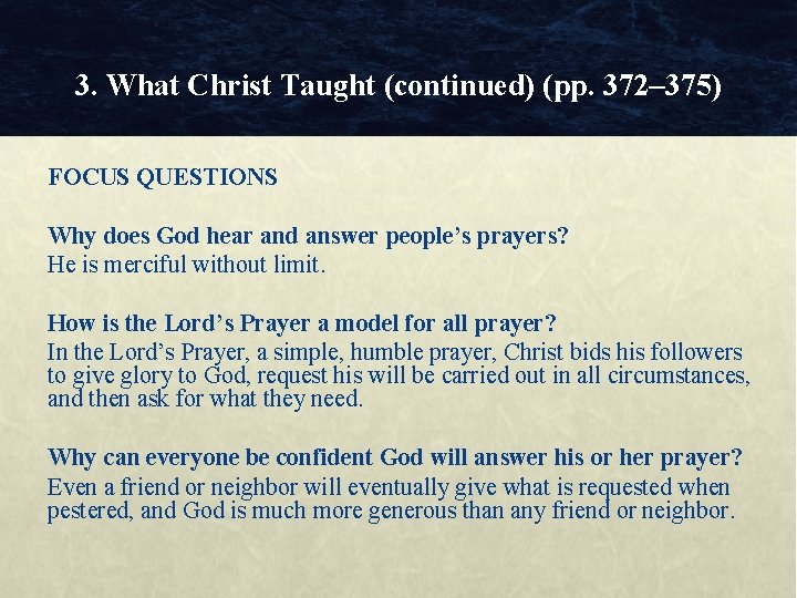 3. What Christ Taught (continued) (pp. 372– 375) FOCUS QUESTIONS Why does God hear