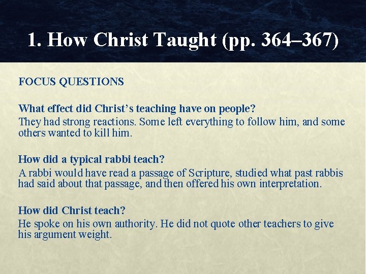 1. How Christ Taught (pp. 364– 367) FOCUS QUESTIONS What effect did Christ’s teaching