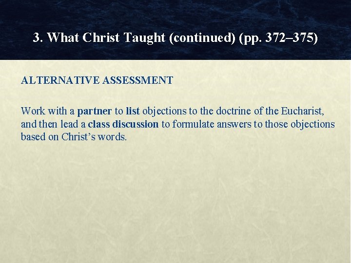 3. What Christ Taught (continued) (pp. 372– 375) ALTERNATIVE ASSESSMENT Work with a partner