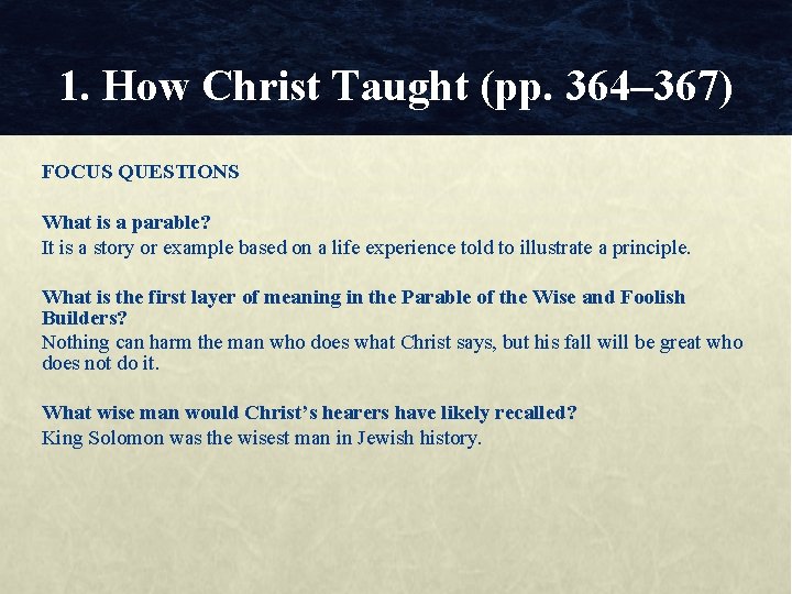 1. How Christ Taught (pp. 364– 367) FOCUS QUESTIONS What is a parable? It