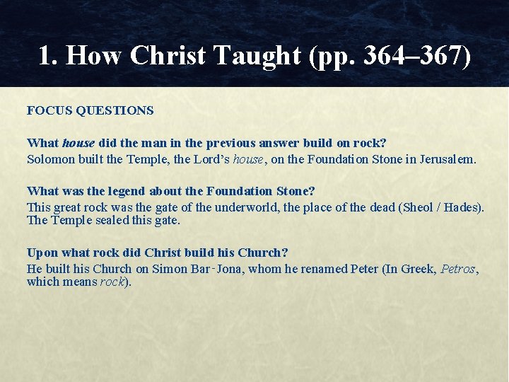 1. How Christ Taught (pp. 364– 367) FOCUS QUESTIONS What house did the man