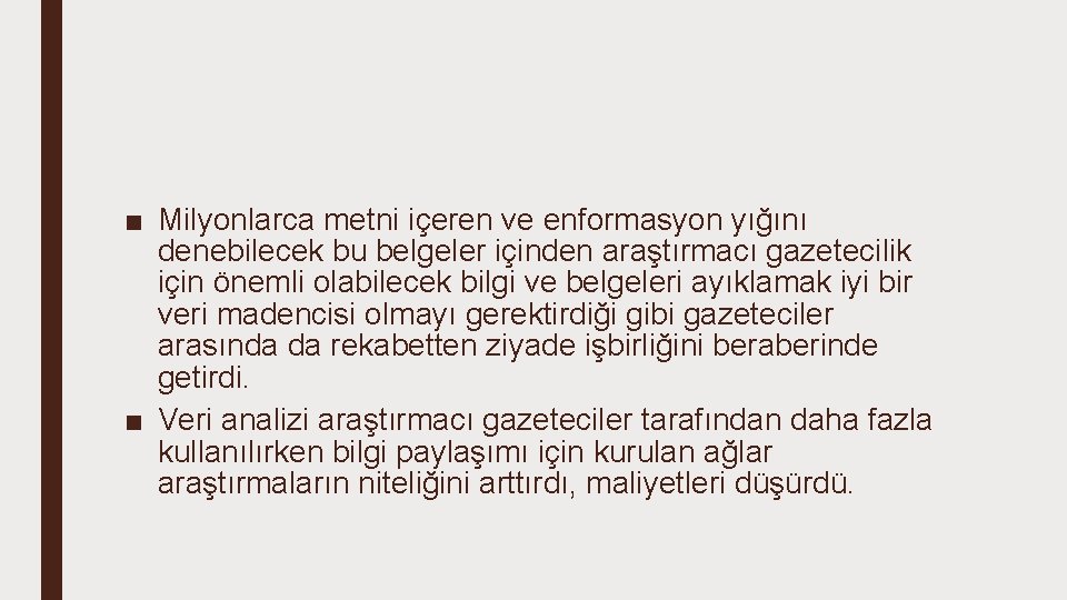 ■ Milyonlarca metni içeren ve enformasyon yığını denebilecek bu belgeler içinden araştırmacı gazetecilik için