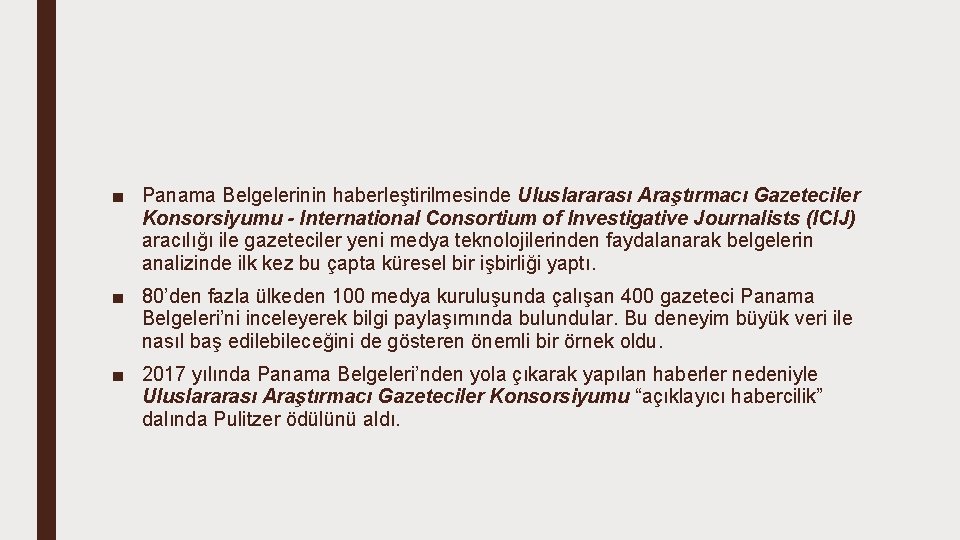 ■ Panama Belgelerinin haberleştirilmesinde Uluslararası Araştırmacı Gazeteciler Konsorsiyumu - International Consortium of Investigative Journalists