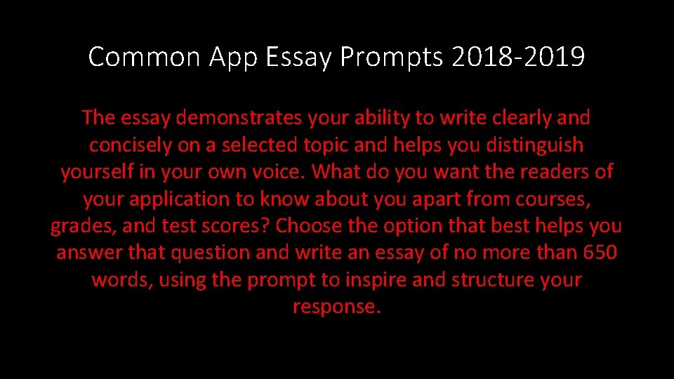 Common App Essay Prompts 2018 -2019 The essay demonstrates your ability to write clearly