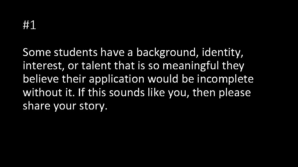 #1 Some students have a background, identity, interest, or talent that is so meaningful