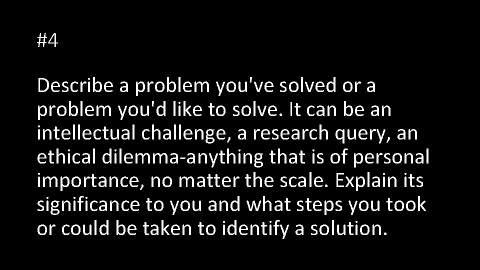 #4 Describe a problem you've solved or a problem you'd like to solve. It