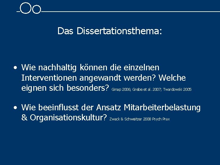 Das Dissertationsthema: • Wie nachhaltig können die einzelnen Interventionen angewandt werden? Welche eignen sich