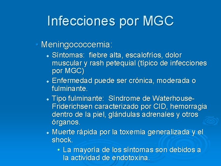 Infecciones por MGC • Meningococcemia: l l Síntomas: fiebre alta, escalofríos, dolor muscular y Infecciones por MGC • Meningococcemia: l l Síntomas: fiebre alta, escalofríos, dolor muscular y