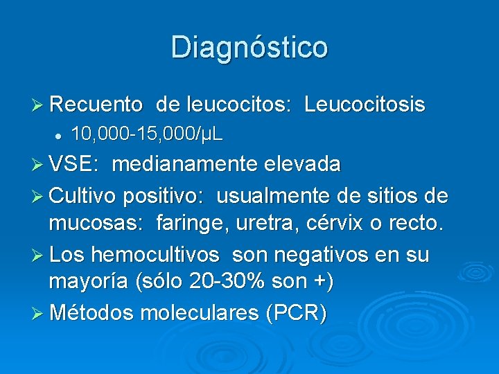 Diagnóstico Ø Recuento l de leucocitos: Leucocitosis 10, 000 -15, 000/µL Ø VSE: medianamente Diagnóstico Ø Recuento l de leucocitos: Leucocitosis 10, 000 -15, 000/µL Ø VSE: medianamente