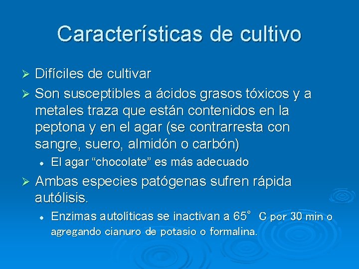 Características de cultivo Difíciles de cultivar Ø Son susceptibles a ácidos grasos tóxicos y Características de cultivo Difíciles de cultivar Ø Son susceptibles a ácidos grasos tóxicos y