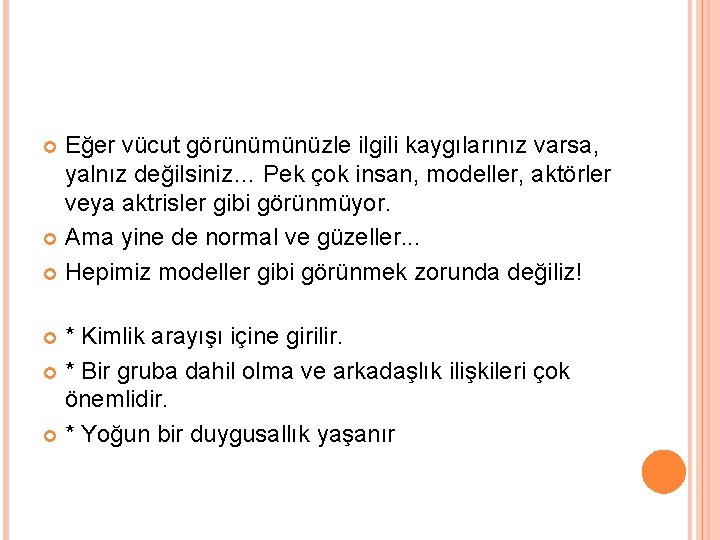 Eğer vücut görünümünüzle ilgili kaygılarınız varsa, yalnız değilsiniz… Pek çok insan, modeller, aktörler veya