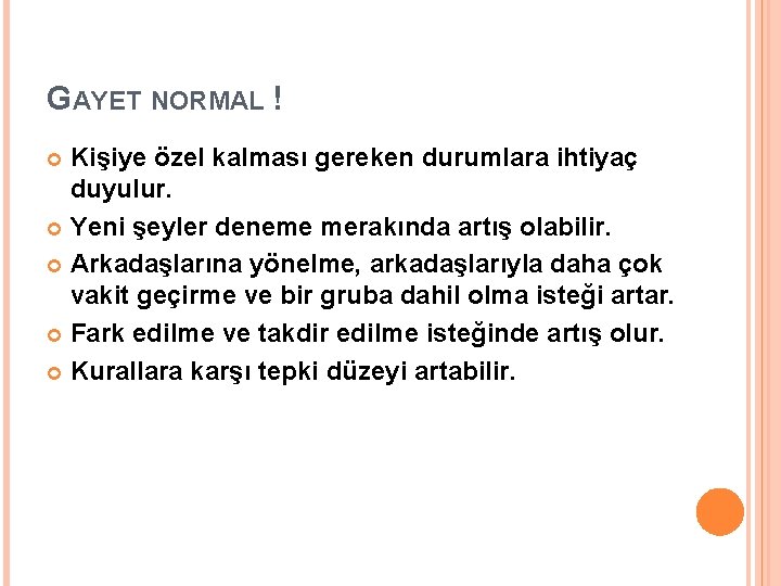 GAYET NORMAL ! Kişiye özel kalması gereken durumlara ihtiyaç duyulur. Yeni şeyler deneme merakında