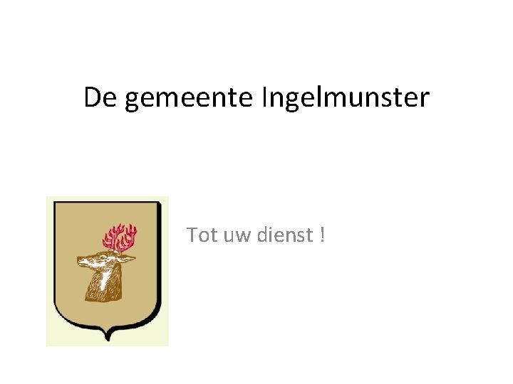 De gemeente Ingelmunster Tot uw dienst ! 