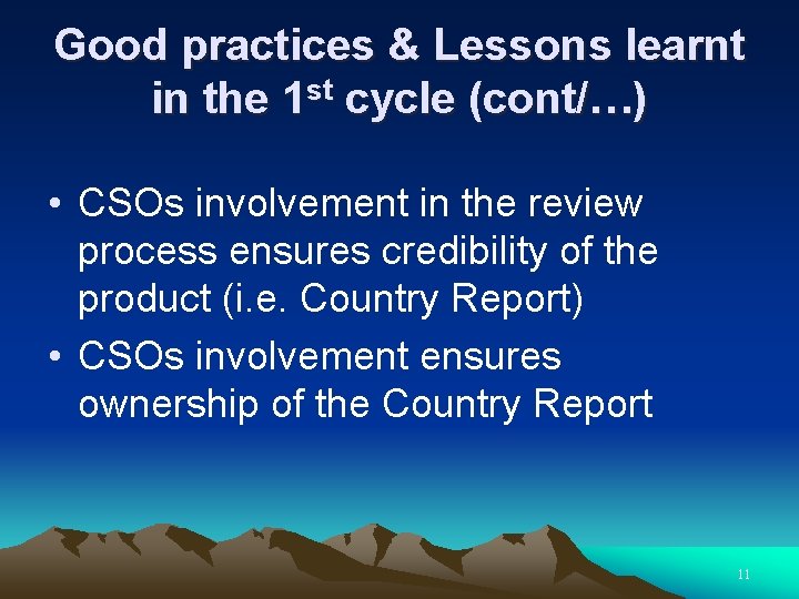 Good practices & Lessons learnt in the 1 st cycle (cont/…) • CSOs involvement