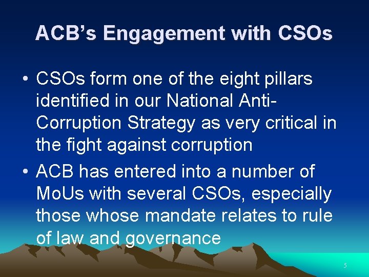 ACB’s Engagement with CSOs • CSOs form one of the eight pillars identified in