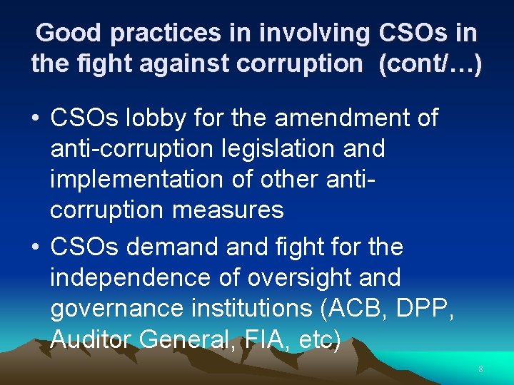 Good practices in involving CSOs in the fight against corruption (cont/…) • CSOs lobby