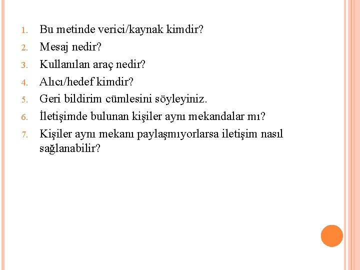 1. 2. 3. 4. 5. 6. 7. Bu metinde verici/kaynak kimdir? Mesaj nedir? Kullanılan