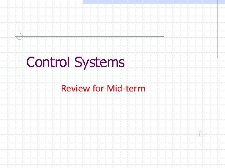 Control Systems Review for Mid-term 