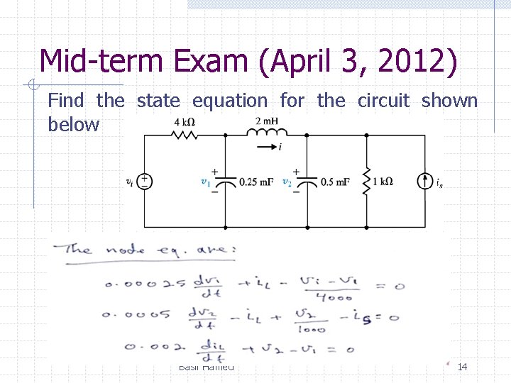 Mid-term Exam (April 3, 2012) Find the state equation for the circuit shown below
