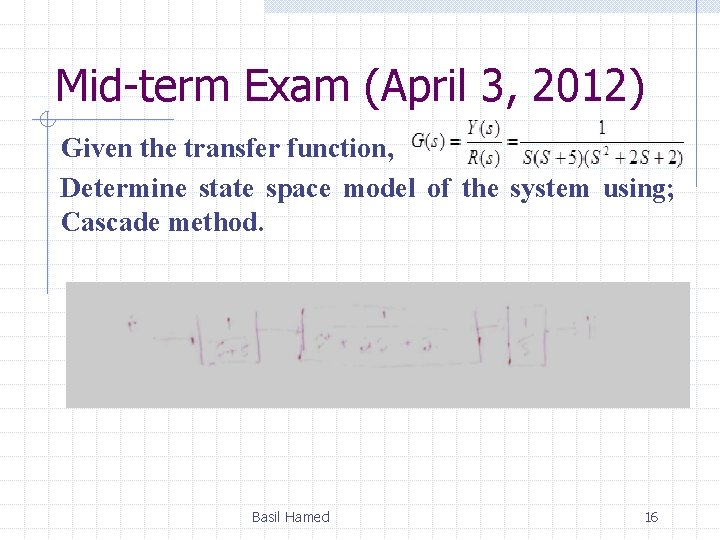 Mid-term Exam (April 3, 2012) Given the transfer function, Determine state space model of