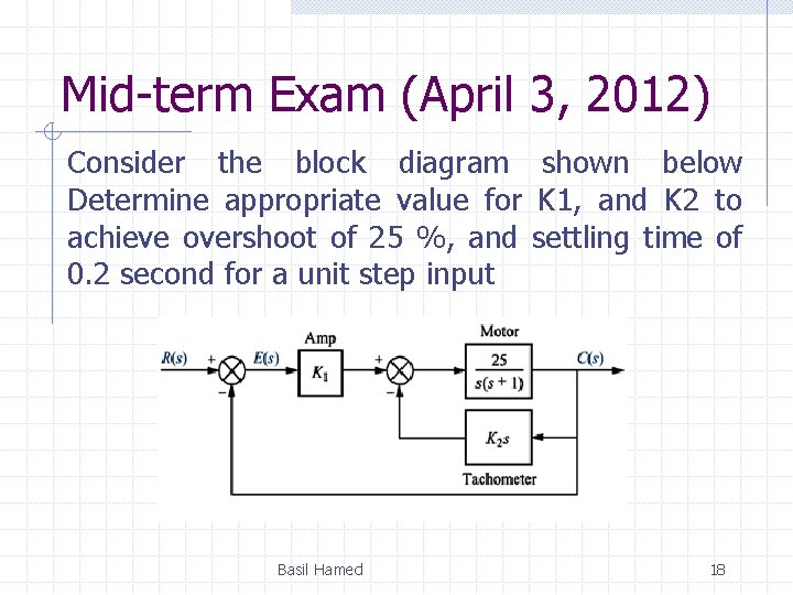 Mid-term Exam (April 3, 2012) Consider the block diagram shown below Determine appropriate value