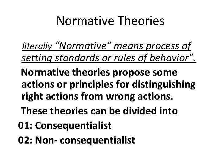 Normative Theories literally “Normative” means process of setting standards or rules of behavior”. Normative