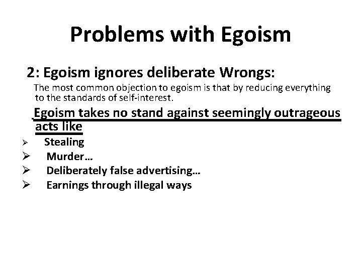 Problems with Egoism 2: Egoism ignores deliberate Wrongs: The most common objection to egoism