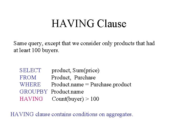 HAVING Clause Same query, except that we consider only products that had at least