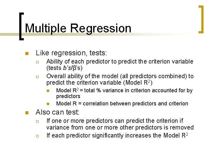 Multiple Regression n Like regression, tests: ¡ ¡ Ability of each predictor to predict